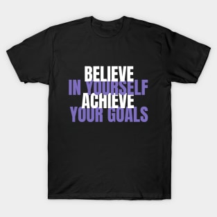 Believe In Yourself Achieve Your Goals T-Shirt